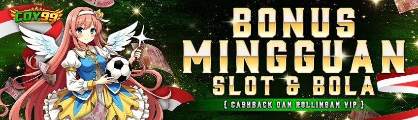 BONUS MINGGUAN SLOT & BOLA  CASHBACK & ROLLINGAN VIP!