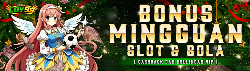 BONUS MINGGUAN SLOT & BOLA  CASHBACK & ROLLINGAN VIP!
