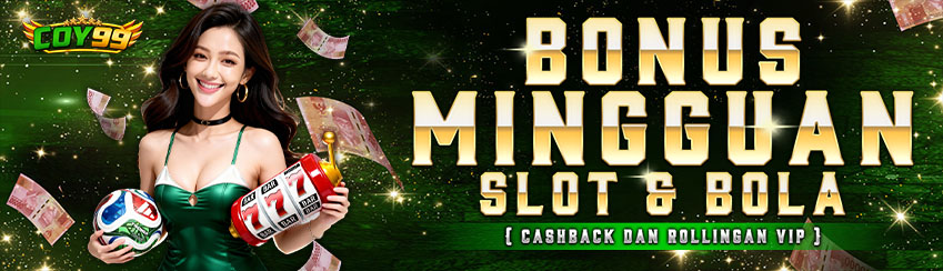 BONUS MINGGUAN SLOT & BOLA  CASHBACK & ROLLINGAN VIP!